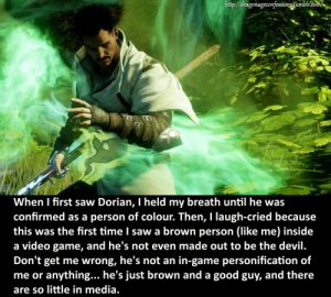 Image from Dragon Age Inquisition showing the character Dorian Pavus with text overlayed describing the viewer having an emotional reaction upon seeing a person of colour depicted positively.